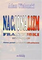 Nacjonalizm francuski 1886-1940 Geneza, przemiany i istota filozofii politycznej chicago polish bookstore