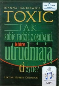 Toxic Jak sobie radzić z osobami, które utrudniają ci życie?  