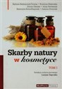 Skarby natury w kosmetyce Tom 1 - Barbara Bednarczyk-Cwynar, Krystyna Majewska, Dorota Olender Polish bookstore