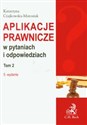 Aplikacje prawnicze w pytaniach i odpowiedziach Tom 2  