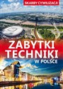 Skarby cywilizacji Zabytki techniki w Polsce bookstore