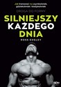 Silniejszy każdego dnia Droga do formy Jak trenować na czymkolwiek, gdziekolwiek i kiedykolwiek - Ross Edgley