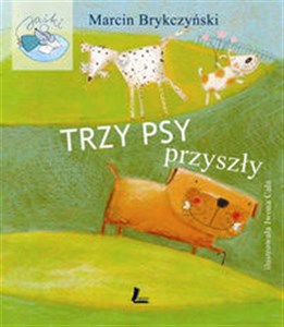 Trzy psy przyszły Polish Books Canada