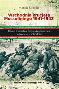 Wschodnia krucjata Mussoliniego 1941-1943 Regio Esercito i Regia Aeronautica na froncie wschodnim to buy in Canada