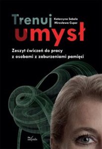 Trenuj umysł Zeszyt ćwiczeń do pracy z osobami z zaburzeniami pamięci chicago polish bookstore