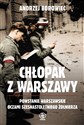 Chłopak z Warszawy Powstanie Warszawskie oczami szesnastoletniego żołnierza to buy in USA