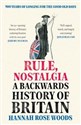 Rule, Nostalgia A Backwards History of Britain pl online bookstore