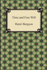 Time and Free Will An Essay on the Immediate Data of Consciousness Polish Books Canada