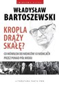 Kropla drąży skałę Co mówiłem do Niemców i o Niemcach przez ponad pół wieku - Władysław Bartoszewski books in polish