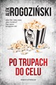 Po trupach do celu - Alek Rogoziński