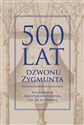 500 lat dzwonu Zygmunta  - Mieczysław Rokosz, Jacek Urban