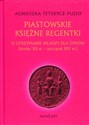 Piastowskie księżne regentki O utrzymanie władzy dla synów (koniec XII w. - początek XIV w.) bookstore
