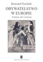 Obywatelstwo w Europie Z dziejów idei i instytucji  