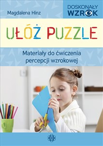 Ułóż puzzle Materiały do ćwiczenia percepcji wzrokowej  