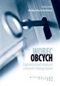 Wobec obcych Zagrożenia psychologiczne a stosunki międzygrupowe 