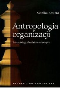 Antropologia organizacji Metodologia badań terenowych Polish bookstore