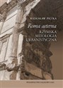 Roma aeterna Rzymska mitologia urbanistyczna - Radosław Piętka
