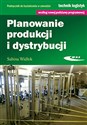 Planowanie produkcji i dystrybucji Podręcznik do kształcenia w zawodzie technik logistyk - Sabina Widłok  