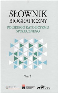 Słownik biograficzny polskiego katolicyzmu społecznego. Tom 5  bookstore