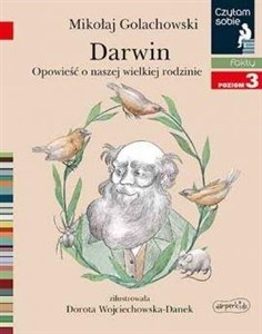 Darwin. Opowieść o naszej wielkiej rodzinie. Czytam sobie. Poziom 3 