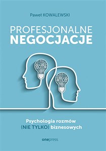 Profesjonalne negocjacje. Psychologia rozmów (nie tylko) biznesowych Psychologia rozmów (nie tylko) biznesowych online polish bookstore