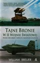 Tajne bronie w II wojnie światowej Nieznana wojna szpiegów i naukowców w poszukiwaniu nowych broni polish books in canada