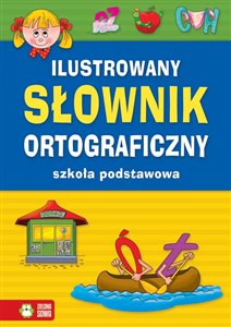 Ilustrowany słownik ortograficzny Szkoła podstawowa Polish Books Canada
