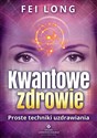 Kwantowe zdrowie Proste techniki uzdrawiania books in polish