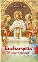Eucharystia. Miłość wcielona   
