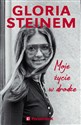 Moje życie w drodze - Gloria Steinem