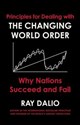 Principles for Dealing with the Changing World Order Why Nations Succeed or Fail - Ray Dalio
