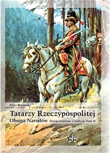 Tatarzy Rzeczypospolitej Obojga Narodów Tom II Dzieje wojenne i tradycje Polish Books Canada