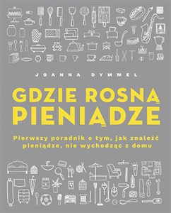 Gdzie rosną pieniądze Pierwszy poradnik o tym, jak znaleźć pieniądze, nie wychodząc z domu to buy in Canada