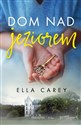 Dom nad jeziorem - Ella Carey