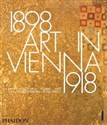 Art in Vienna 1898-1918  