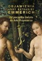 Objawienia Anny Kathariny Emmerich Od początku świata do Arki Przymierza - Anna Katharina Emmerich