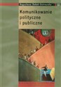 Komunikowanie polityczne i publiczne Podręcznik akademicki Polish Books Canada
