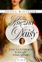 Księżna Daisy Pani na zamkach w Książu i Pszczynie - Iwona Kienzler