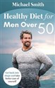 Healthy Diet for Men Over 50 Get back into shape and take better care of yourself  