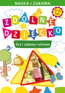 Zdolne dziecko 0-6 lat Gry i zabawy ruchowe Polish Books Canada