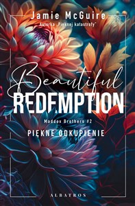 Beautiful Redemption. Piękne odkupienie. Seria Maddox Brothers. Tom 2  