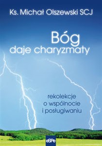 Bóg daje charyzmaty Rekolekcje o wspólnocie i posługiwaniu books in polish