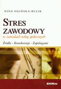 Stres zawodowy w zawodach usług społecznych Źródła - konsekwencje - zapobieganie books in polish