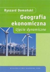 Geografia ekonomiczna Ujęcie dynamiczne books in polish