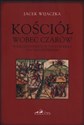 Kościół wobec czarów w Rzeczypospolitej w XVI-XVIII wieku (na tle europejskim) pl online bookstore