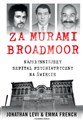 Za murami Broadmoor Najsłynniejszy szpital psychiatryczny na świecie - Jonathan Levi, Emma French