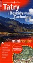 Tatry i Beskidy Zachodnie Przewodnik + atlas Miniregion Bookshop
