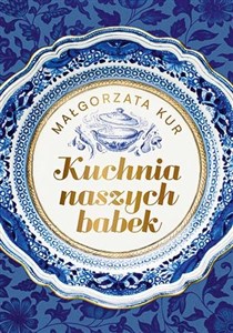 Kuchnia naszych babek - Polish Bookstore USA