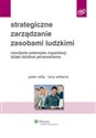 Strategiczne zarządzanie zasobami ludzkimi Rozwijanie potencjału organizacji dzięki działowi personalnemu - Polish Bookstore USA