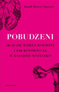 Pobudzeni Skąd się wzięły hormony i jak kontrolują w zasadzie wszystko Polish Books Canada